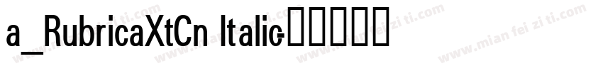 a_RubricaXtCn Italic字体转换